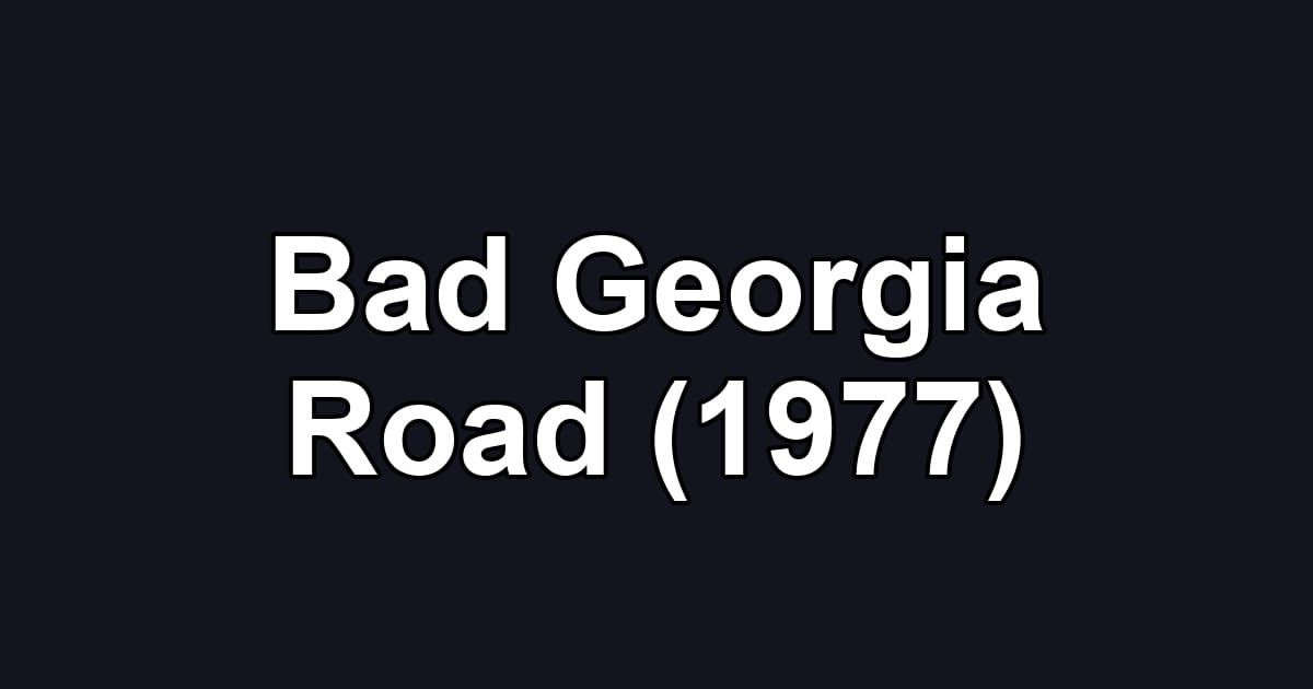 Bad Georgia Road (1977)