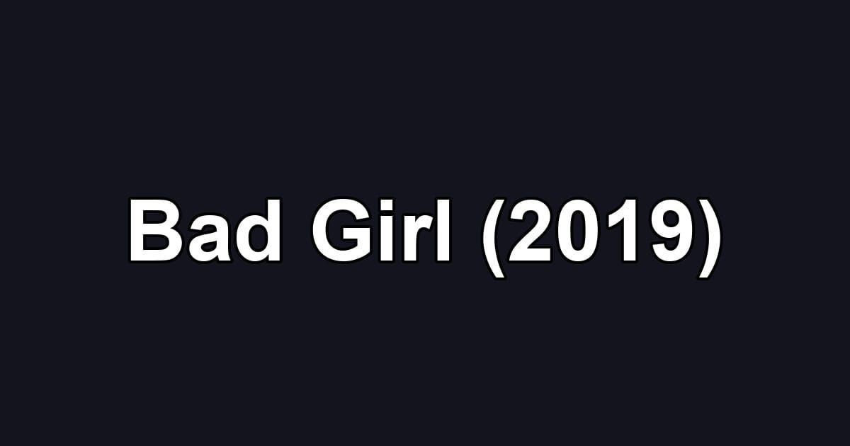 Bad Girl (2019)