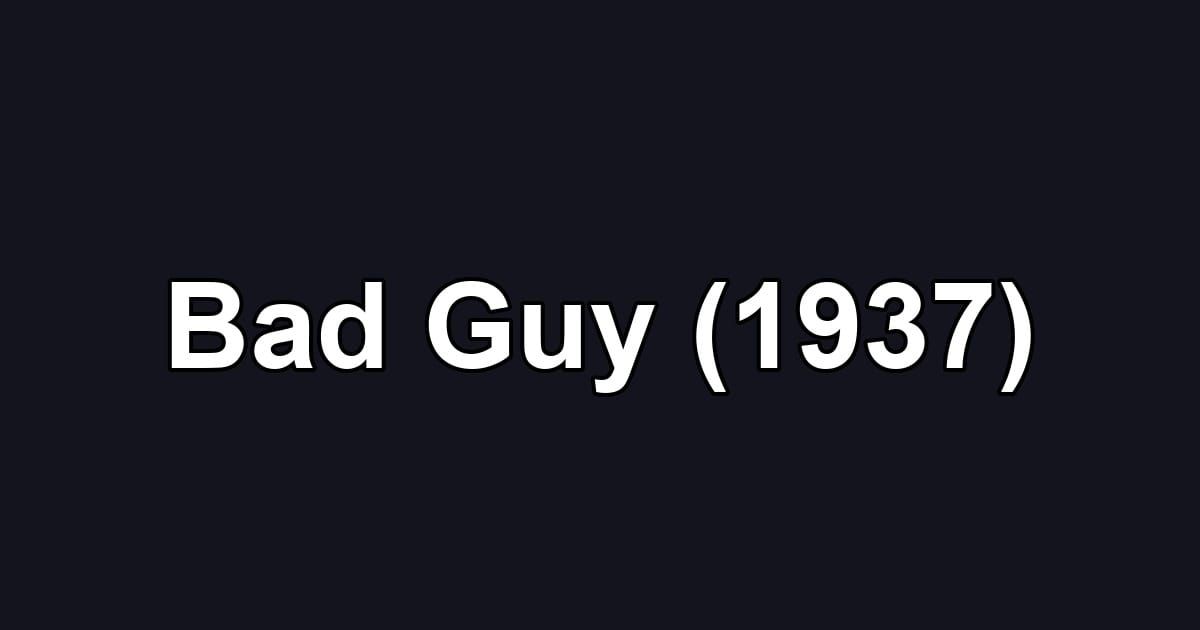 Bad Guy (1937)