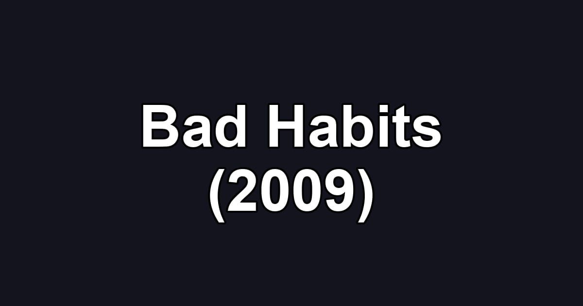 Bad Habits (2009)