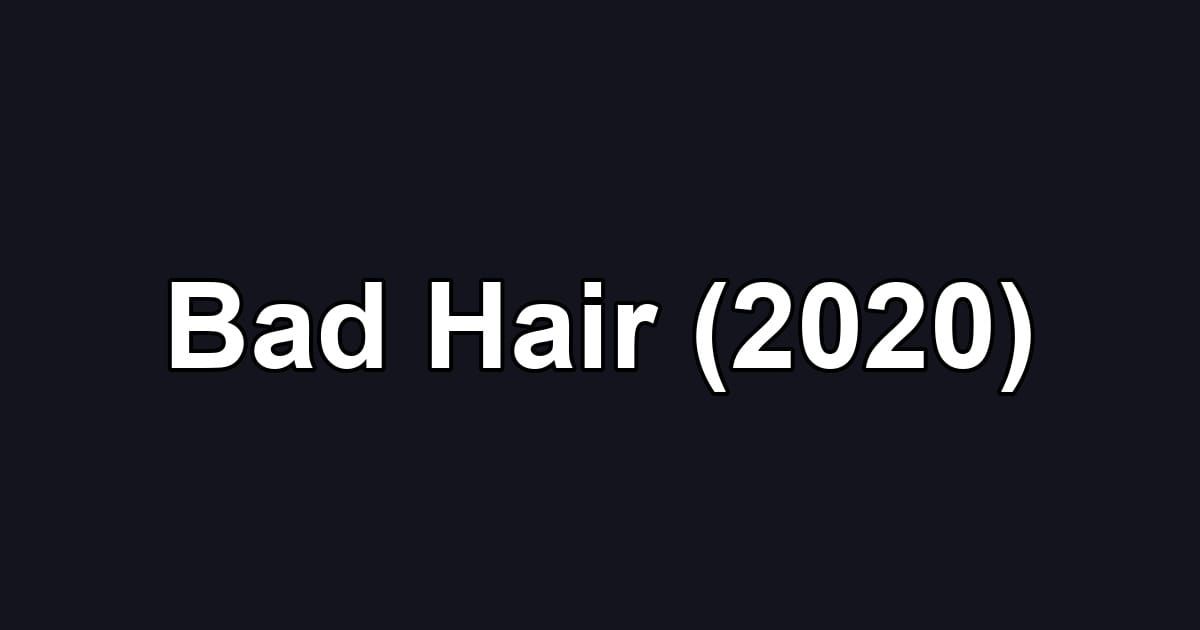 Bad Hair (2020)