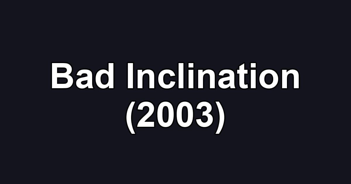 Bad Inclination (2003)