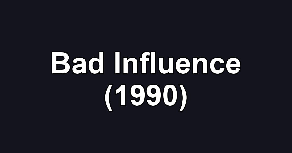 Bad Influence (1990)