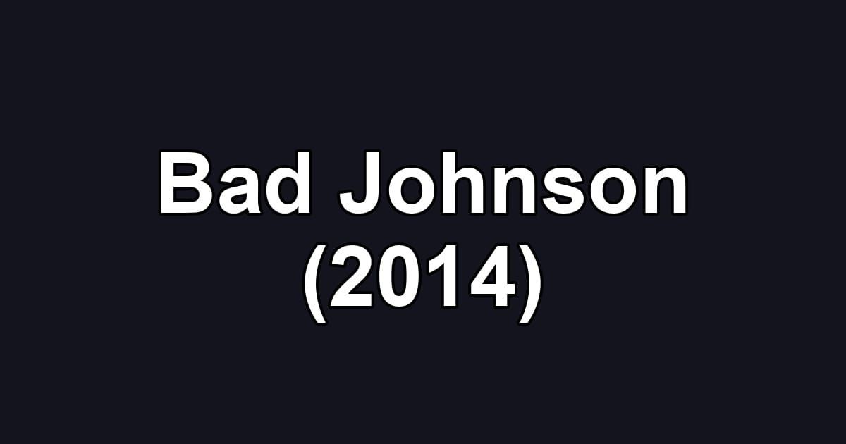 Bad Johnson (2014)
