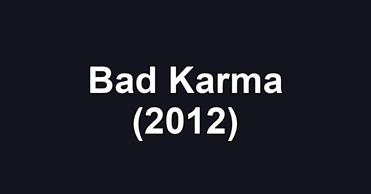 Bad Karma (2012)