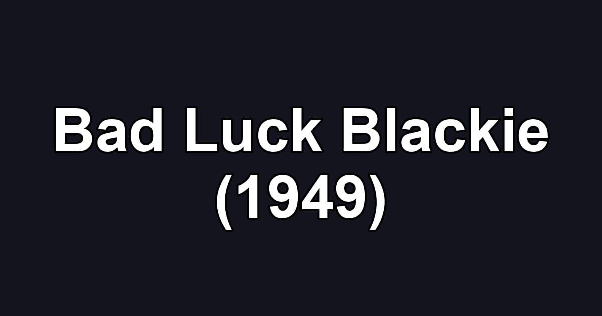 Bad Luck Blackie (1949)