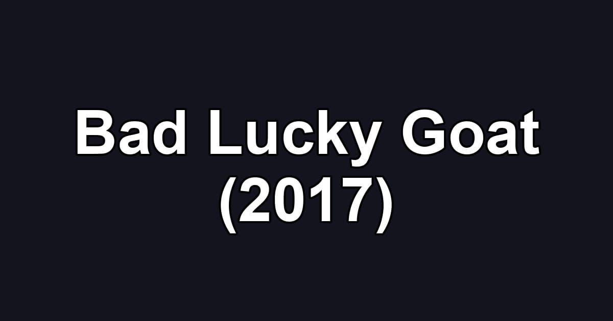 Bad Lucky Goat (2017)