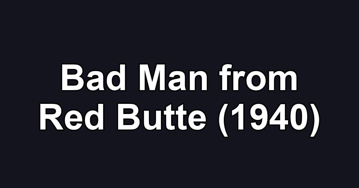 Bad Man from Red Butte (1940)