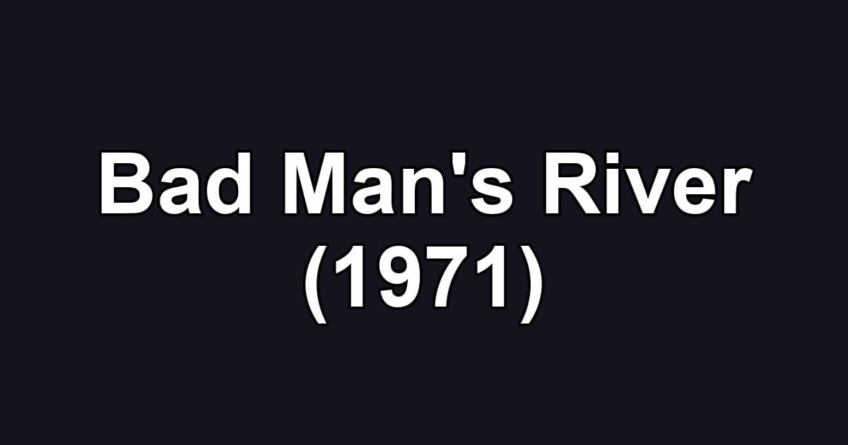 Bad Man's River (1971)