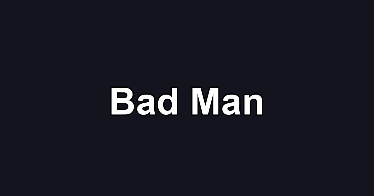 Bad Man