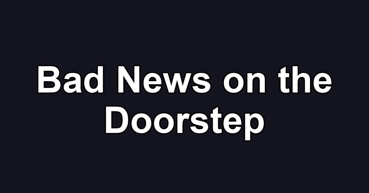 Bad News on the Doorstep