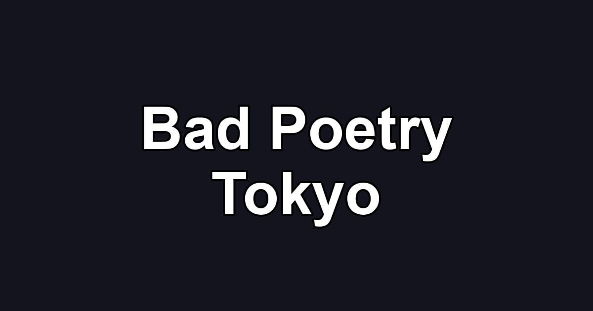 Bad Poetry Tokyo