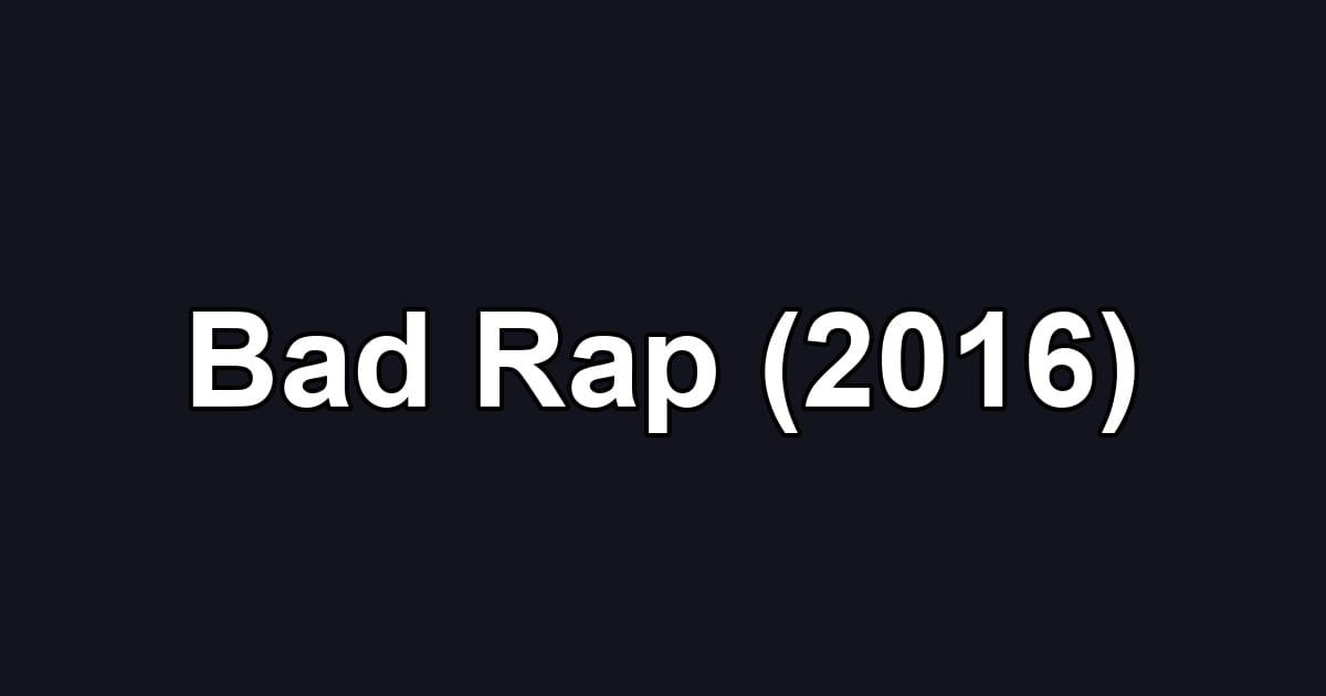 Bad Rap (2016)