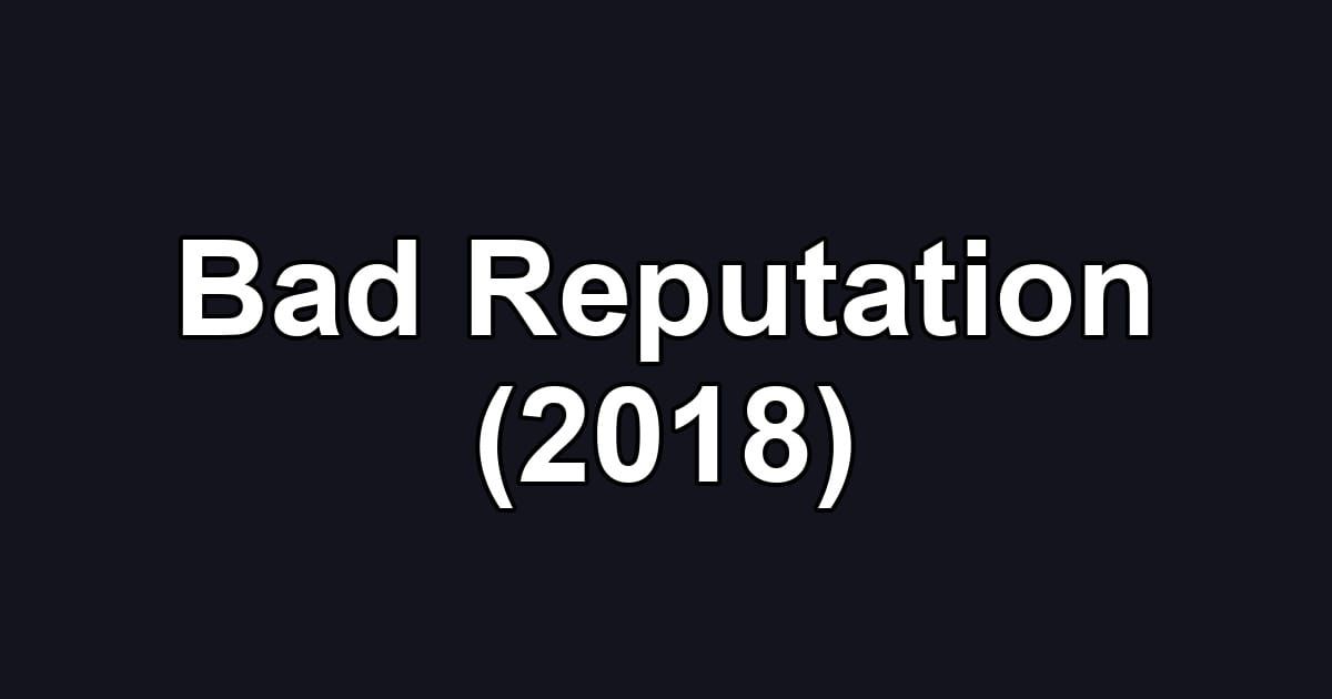 Bad Reputation (2018)