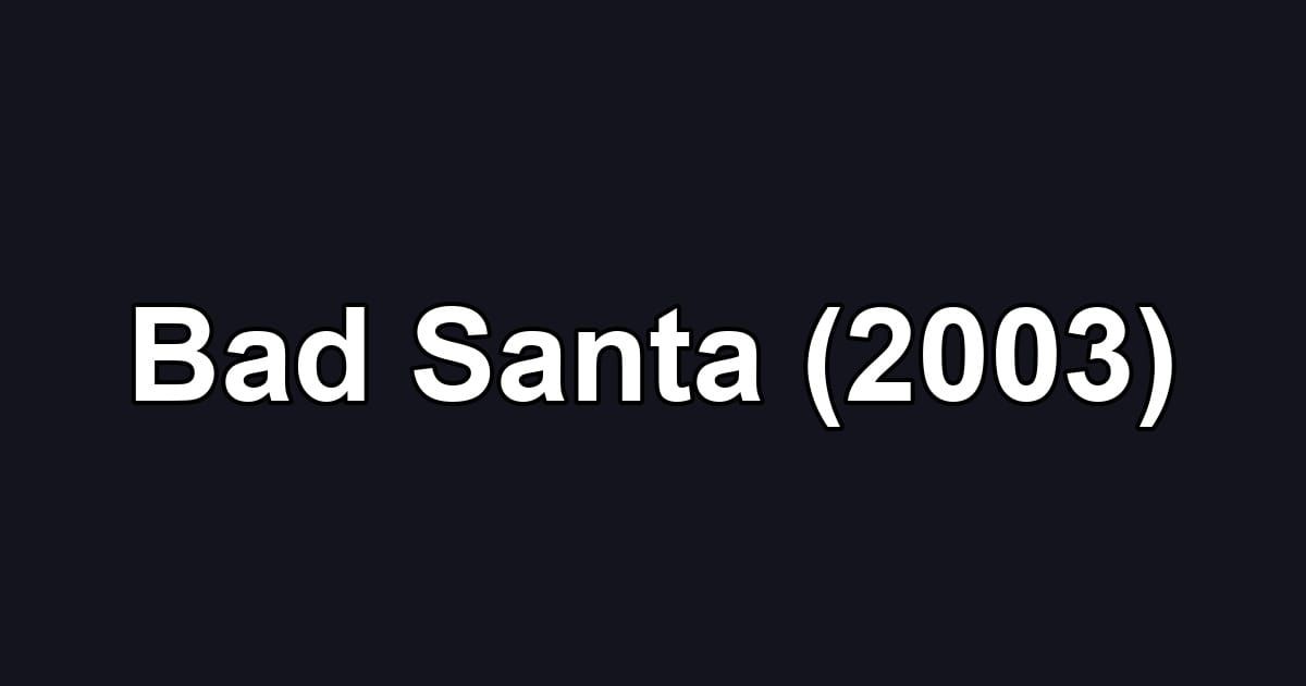 Bad Santa (2003)