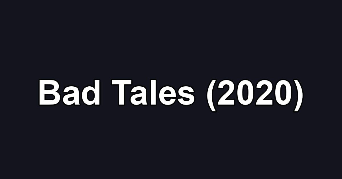 Bad Tales (2020)