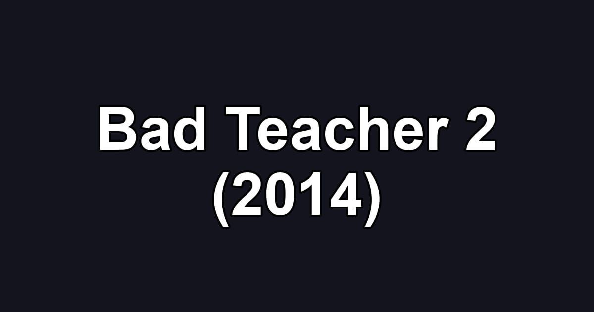 Bad Teacher 2 (2014)