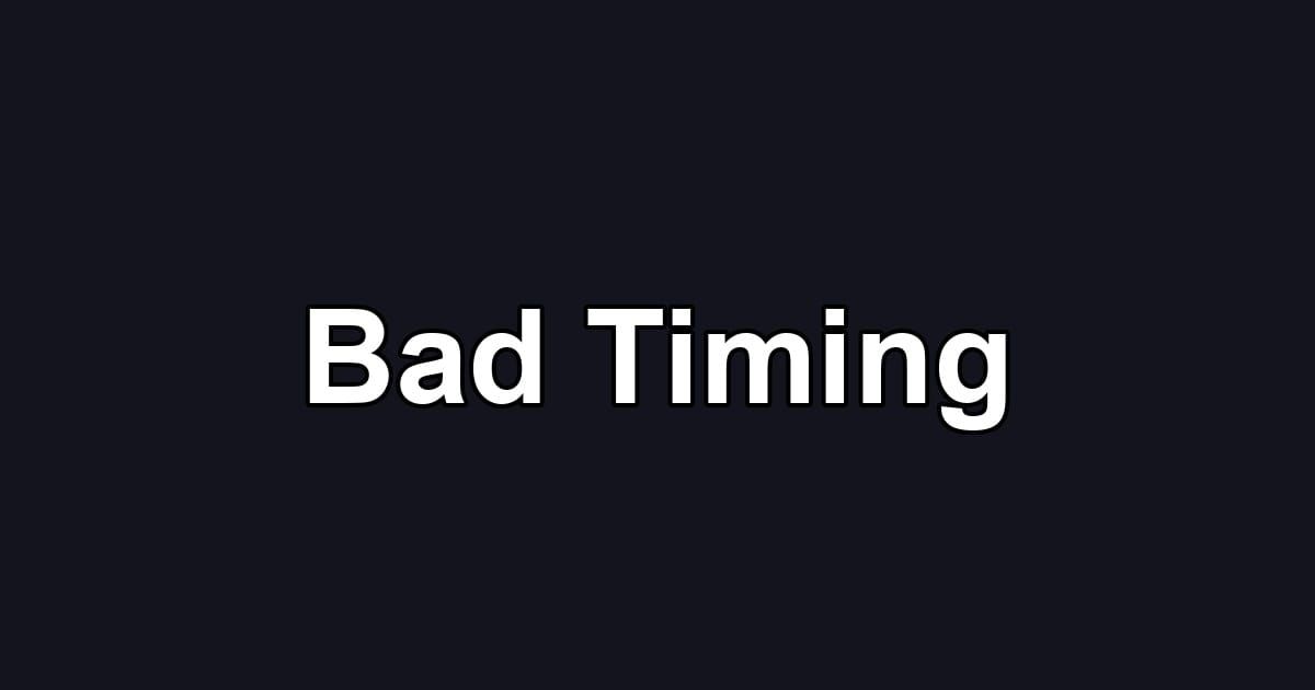 Bad Timing