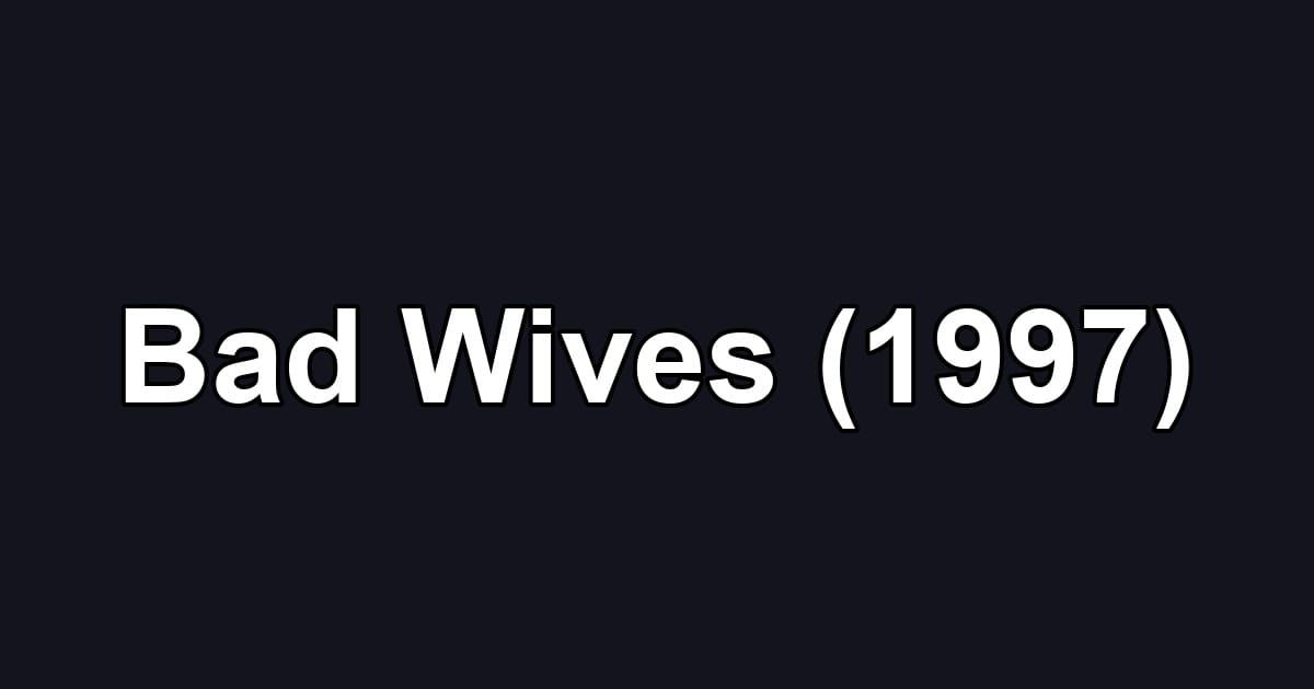 Bad Wives (1997)