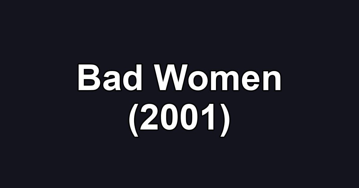 Bad Women (2001)