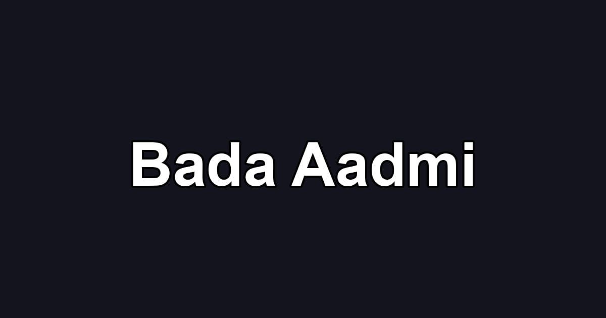 Bada Aadmi