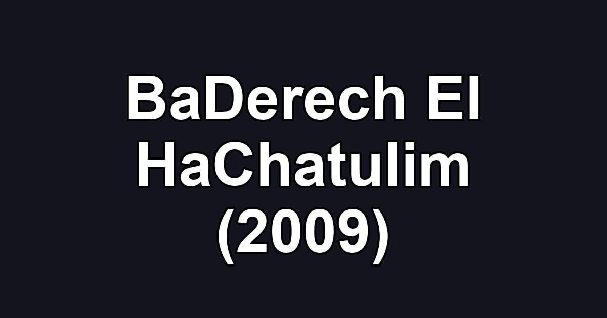 BaDerech El HaChatulim (2009)