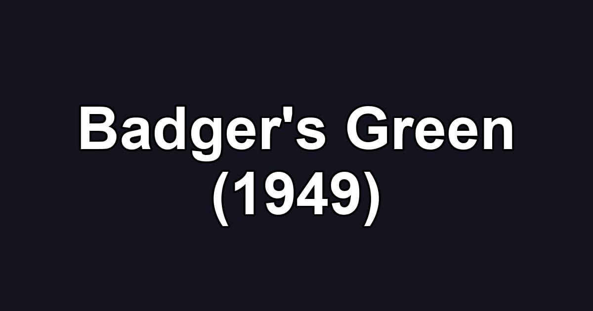 Badger's Green (1949)