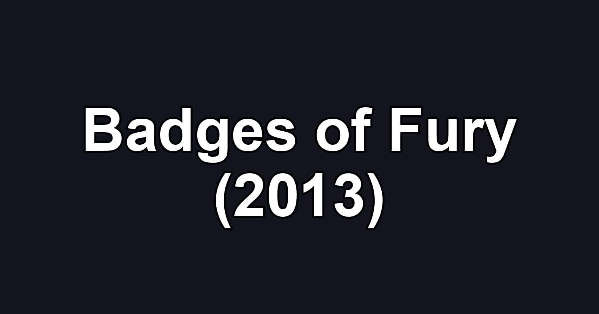 Badges of Fury (2013)