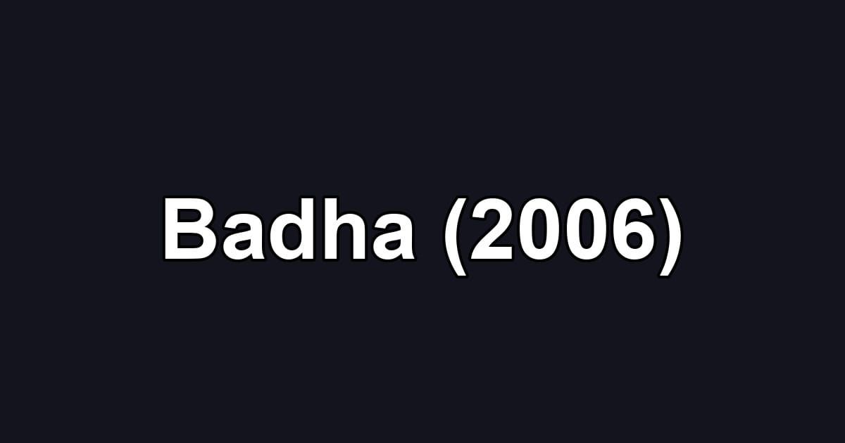 Badha (2006)