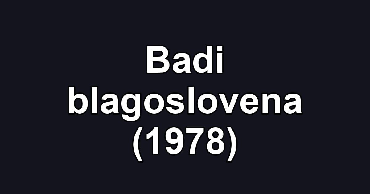 Badi blagoslovena (1978)