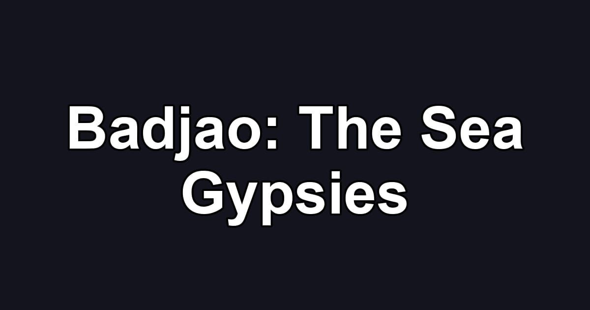 Badjao: The Sea Gypsies