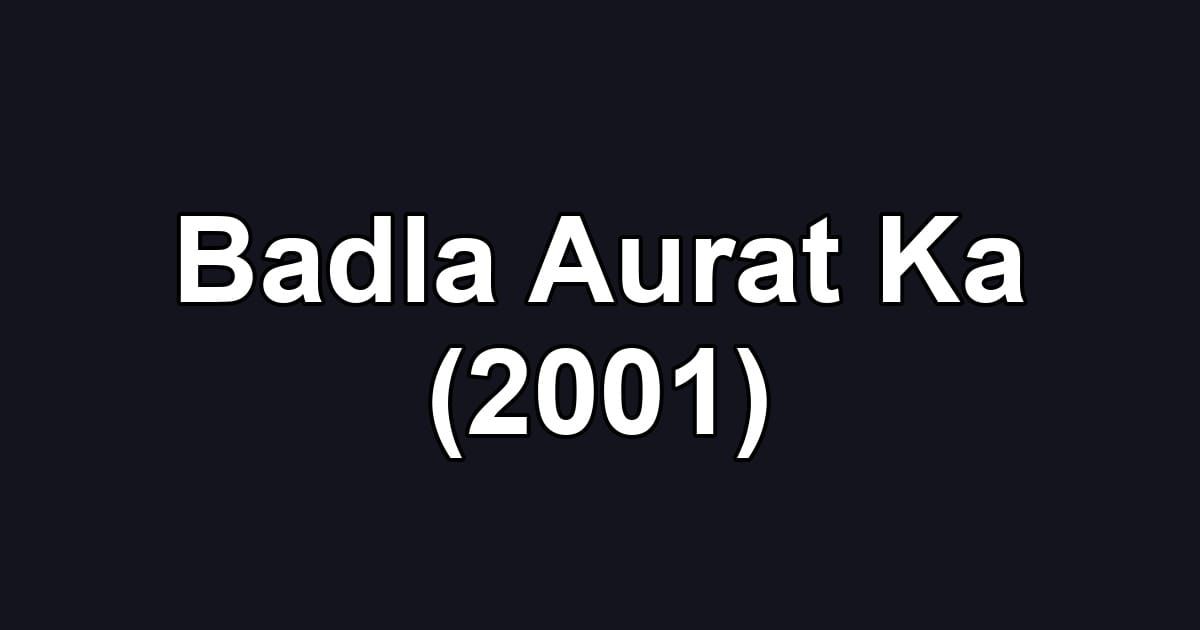 Badla Aurat Ka (2001)