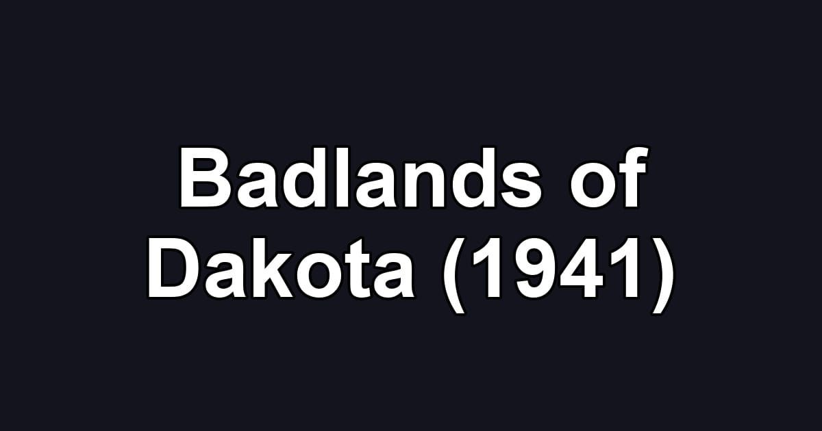 Badlands of Dakota (1941)