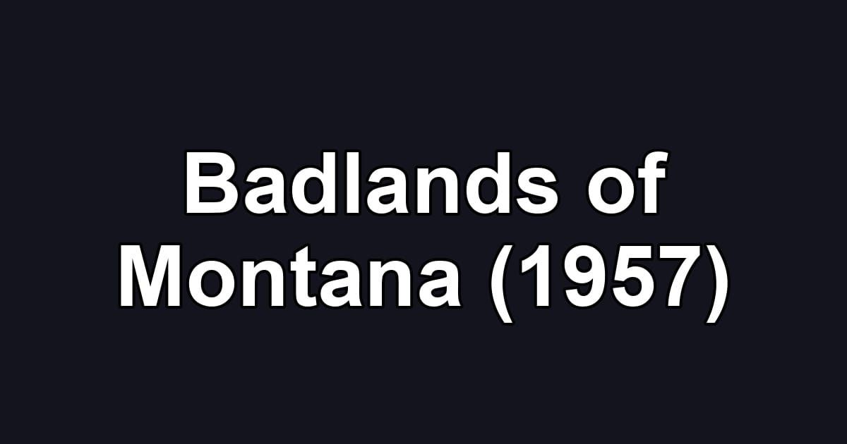 Badlands of Montana (1957)