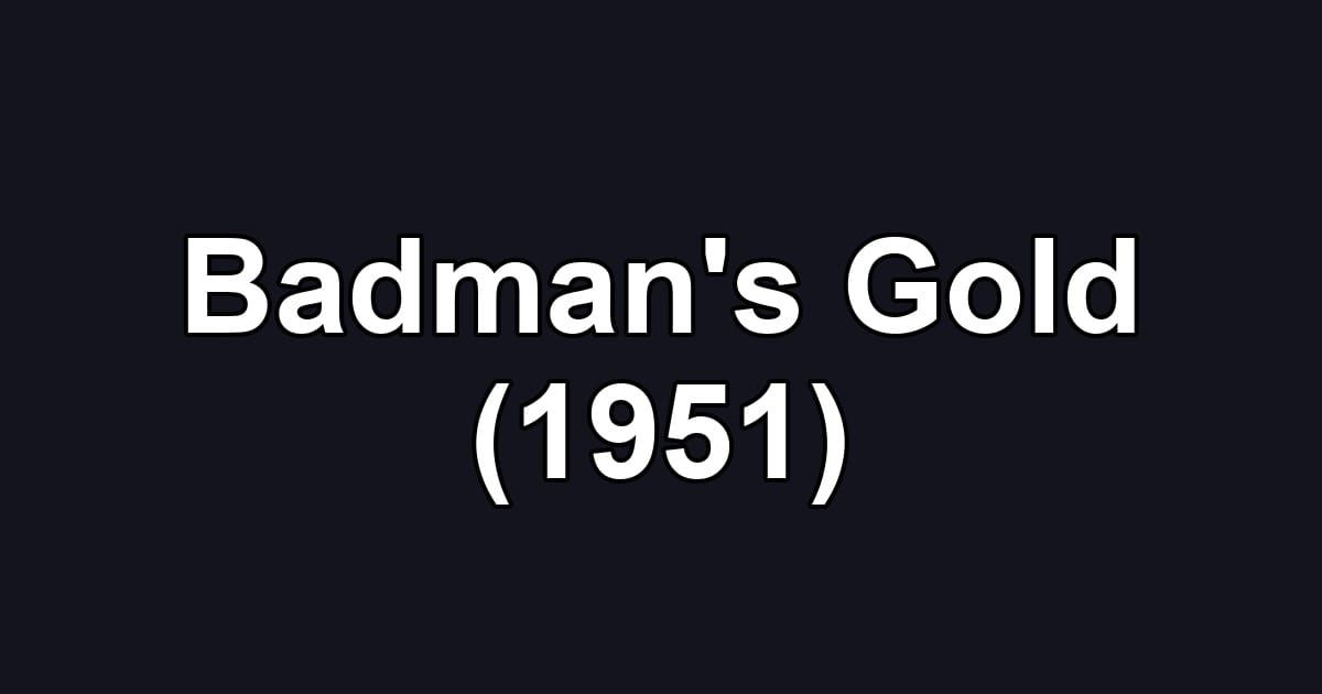 Badman's Gold (1951)