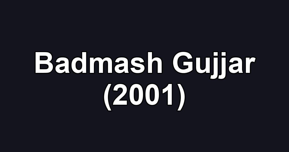 Badmash Gujjar (2001)