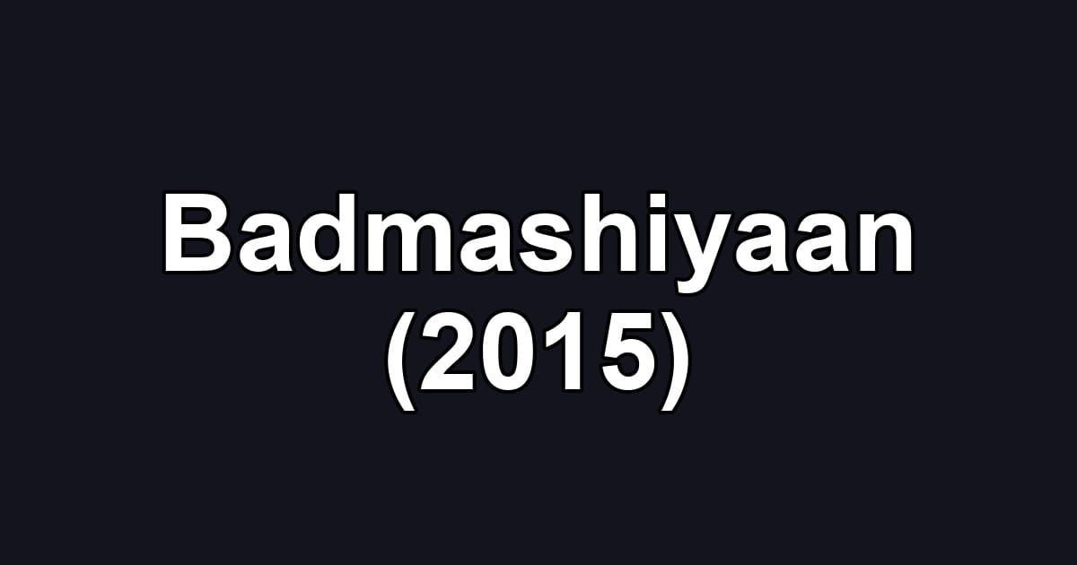 Badmashiyaan (2015)