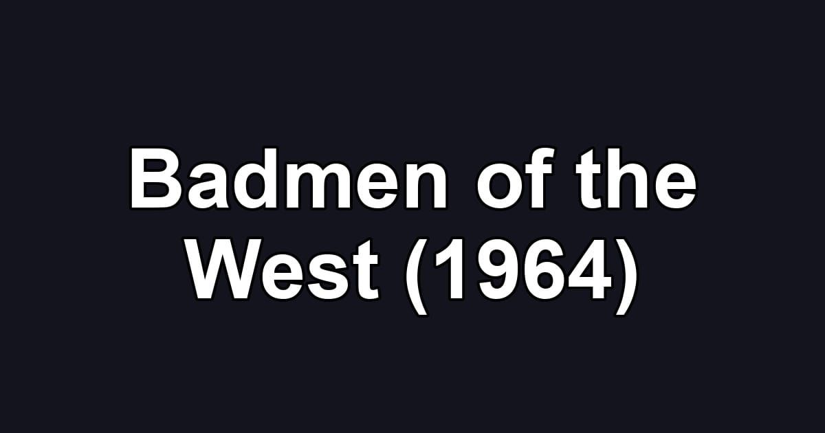 Badmen of the West (1964)