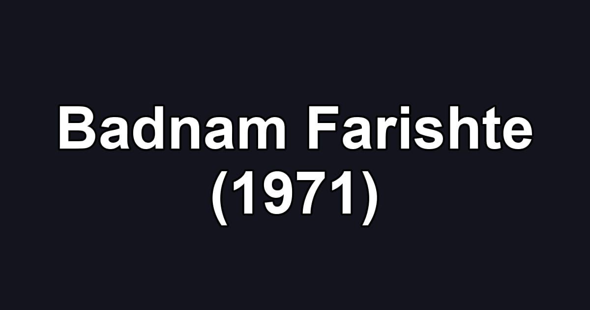 Badnam Farishte (1971)