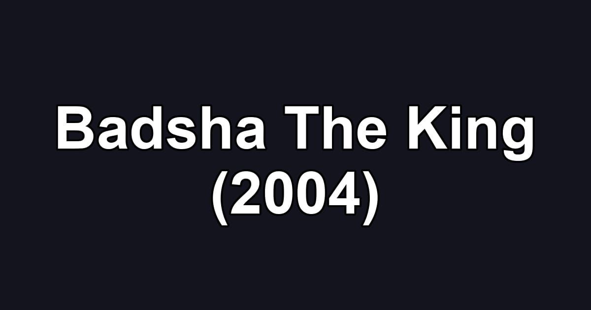 Badsha The King (2004)