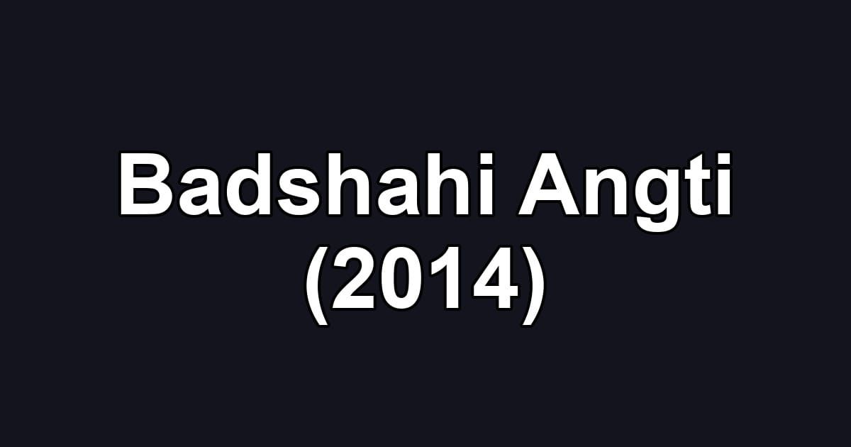 Badshahi Angti (2014)