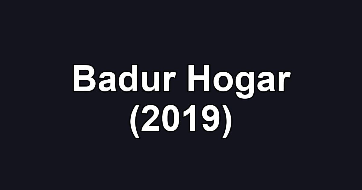 Badur Hogar (2019)