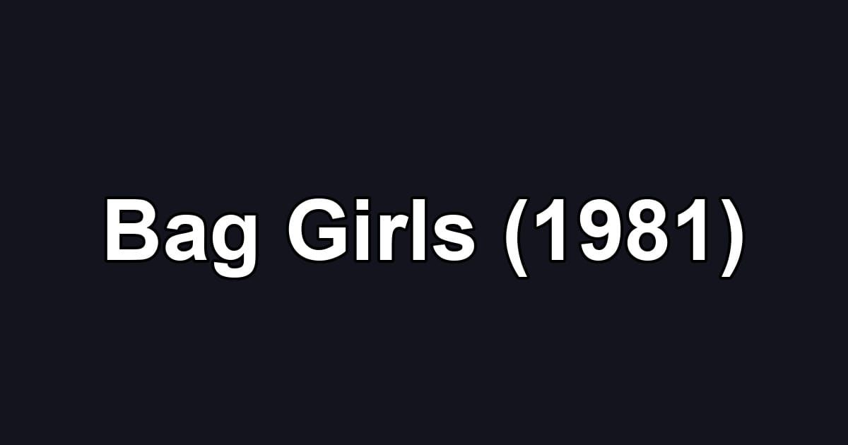 Bag Girls (1981)