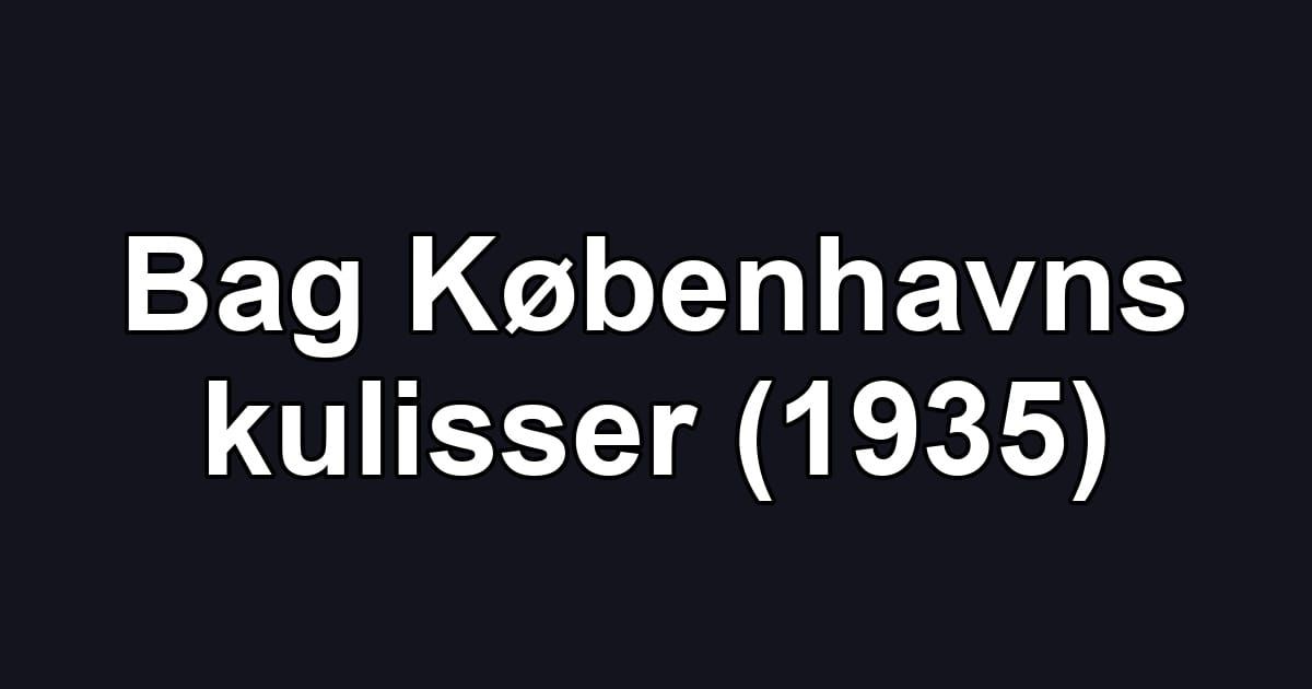 Bag Københavns kulisser (1935)