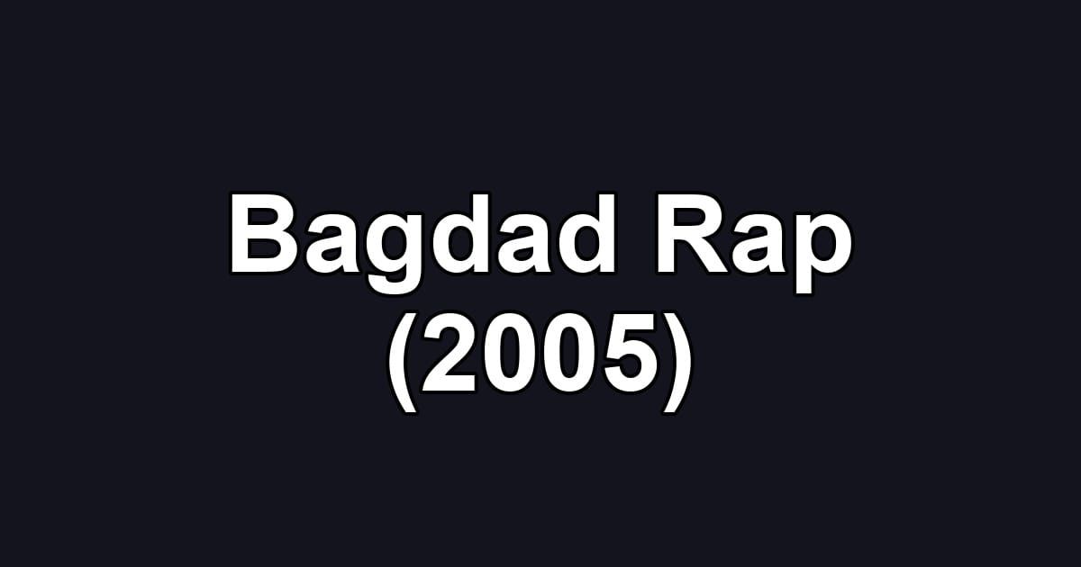 Bagdad Rap (2005)