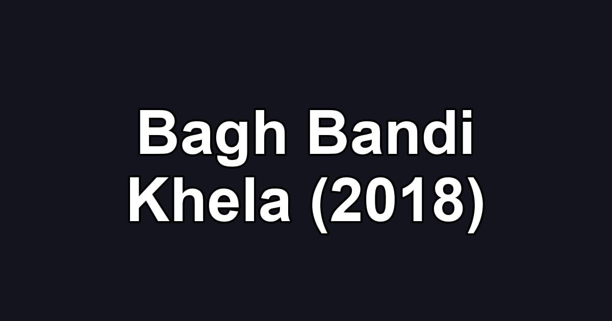 Bagh Bandi Khela (2018)
