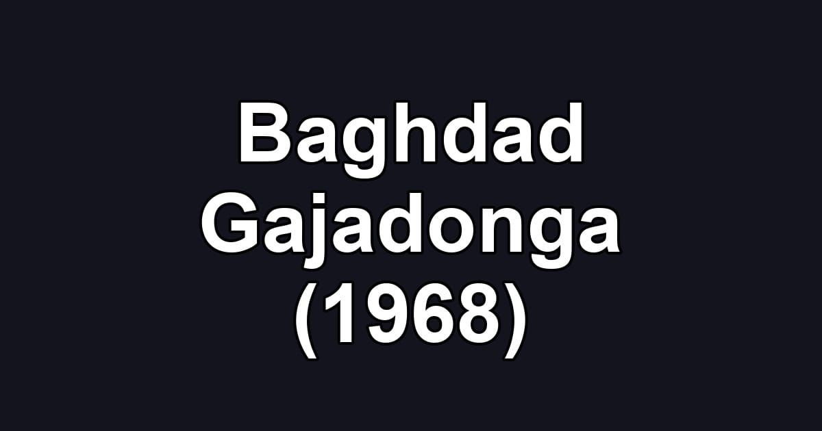 Baghdad Gajadonga (1968)