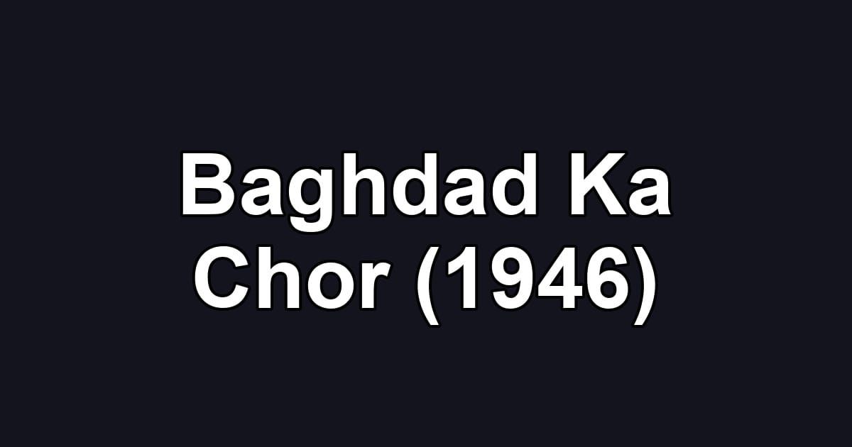 Baghdad Ka Chor (1946)