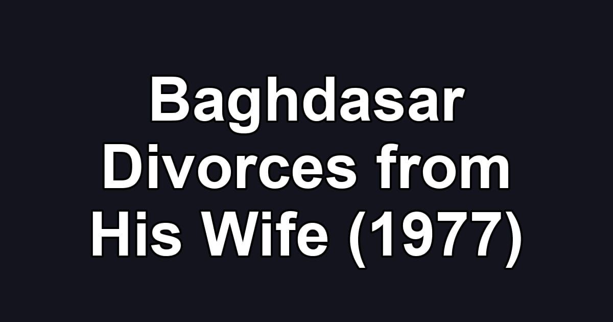 Baghdasar Divorces from His Wife (1977)