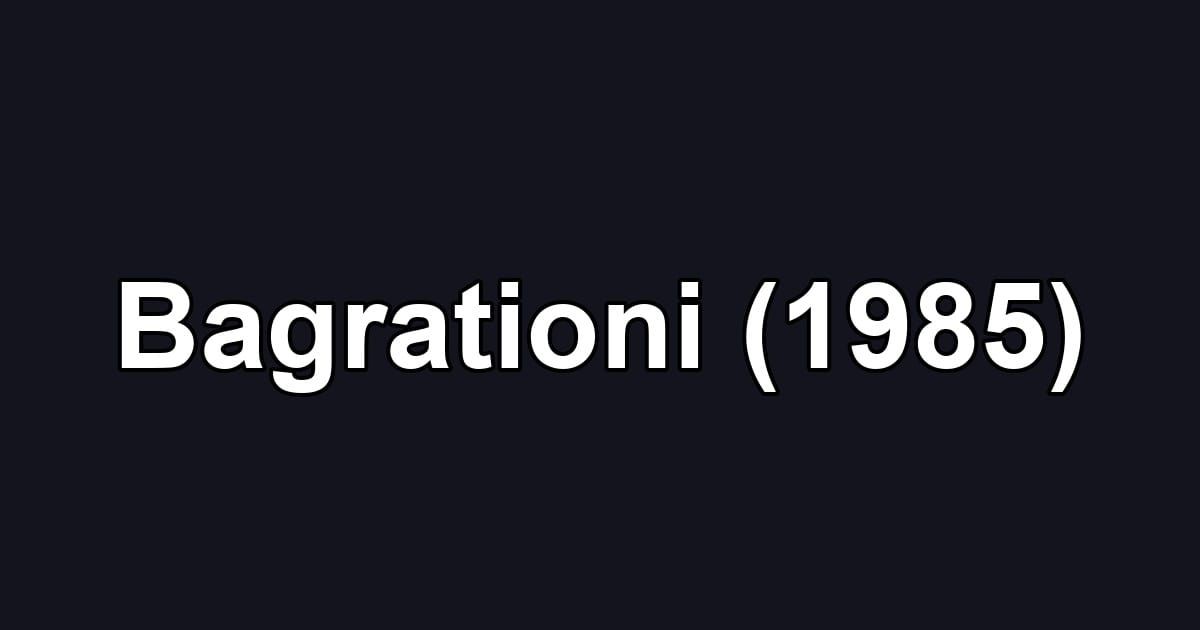 Bagrationi (1985)